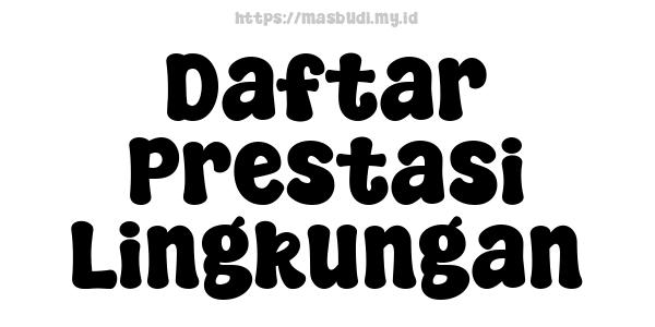 Daftar Prestasi Lingkungan