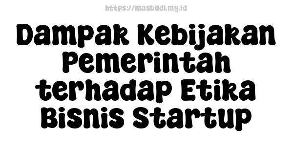 Dampak Kebijakan Pemerintah terhadap Etika Bisnis Startup