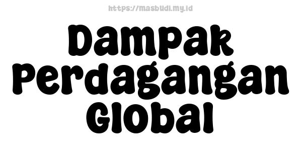 Dampak Perdagangan Global