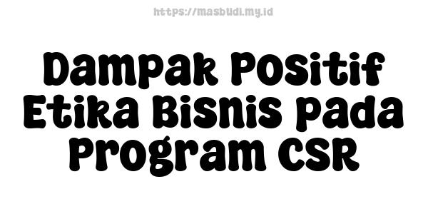 Dampak Positif Etika Bisnis pada Program CSR