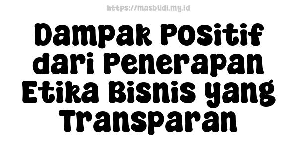 Dampak Positif dari Penerapan Etika Bisnis yang Transparan