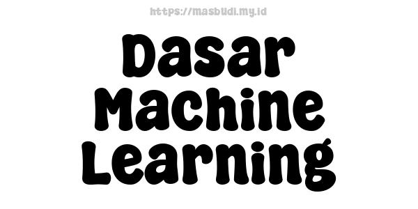 Dasar Machine Learning