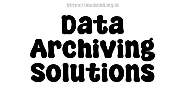 Data Archiving Solutions