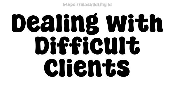 Dealing with Difficult Clients