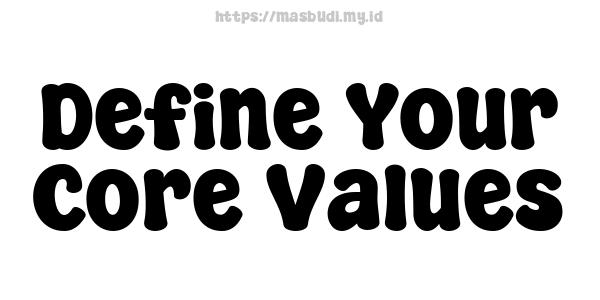 Define Your Core Values