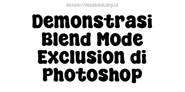 Demonstrasi Blend Mode Exclusion di Photoshop