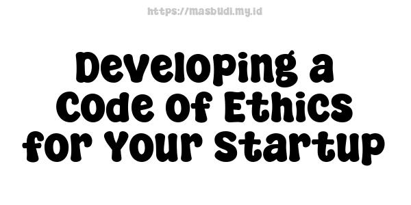 Developing a Code of Ethics for Your Startup