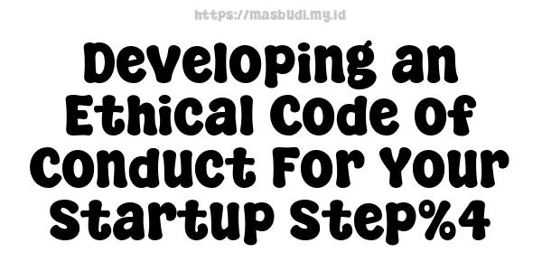 Developing an Ethical Code of Conduct For Your Startup Step%4