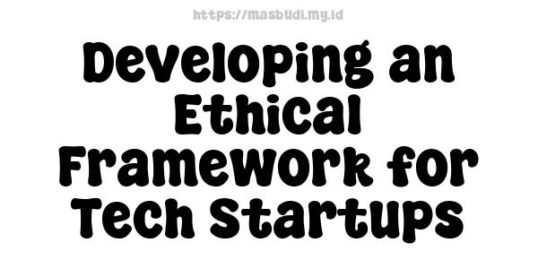 Developing an Ethical Framework for Tech Startups