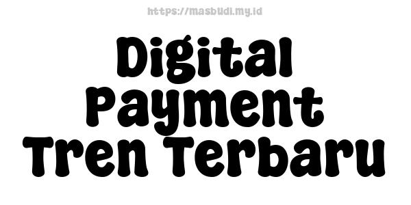 Digital Payment Tren Terbaru