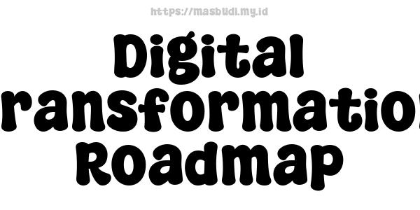 Digital Transformation Roadmap