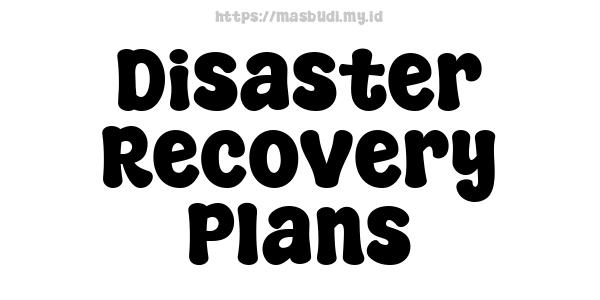 Disaster Recovery Plans