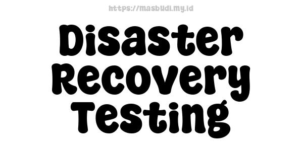 Disaster Recovery Testing