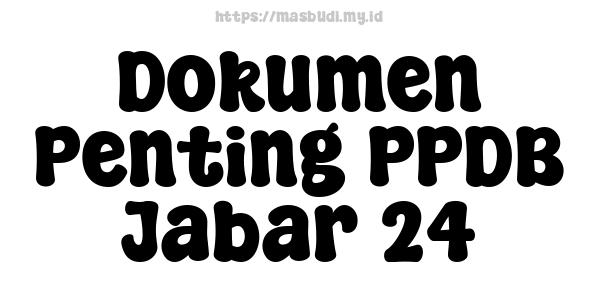 Dokumen Penting PPDB Jabar 24