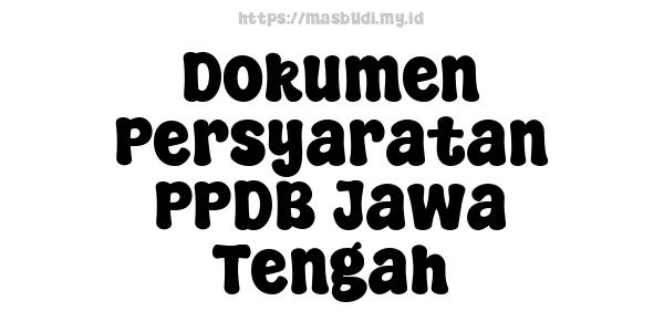 Dokumen Persyaratan PPDB Jawa Tengah