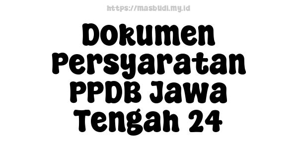 Dokumen Persyaratan PPDB Jawa Tengah 24