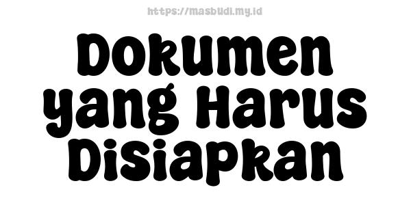 Dokumen yang Harus Disiapkan