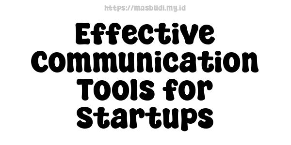 Effective Communication Tools for Startups