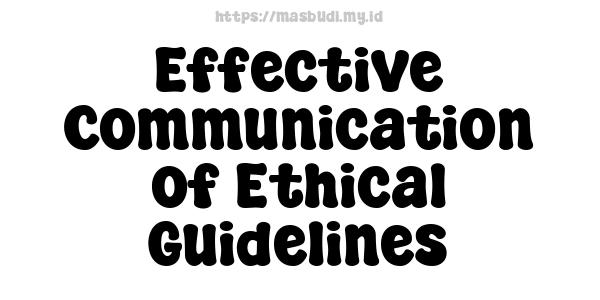 Effective Communication of Ethical Guidelines