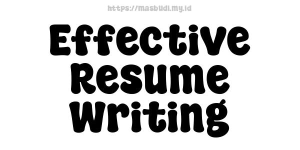 Effective Resume Writing