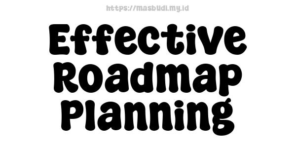 Effective Roadmap Planning