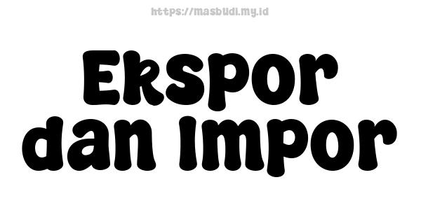 Ekspor dan Impor