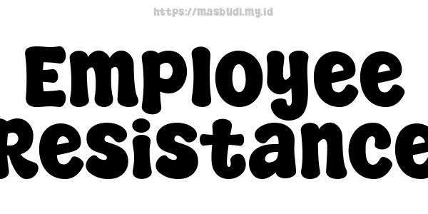 Employee Resistance