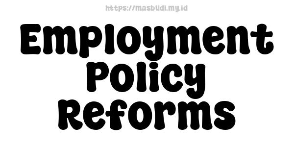 Employment Policy Reforms