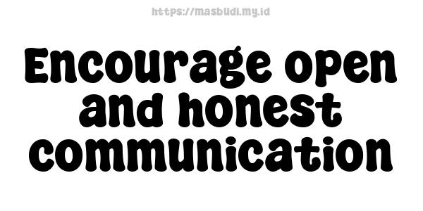 Encourage open and honest communication