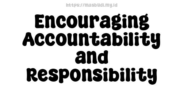 Encouraging Accountability and Responsibility