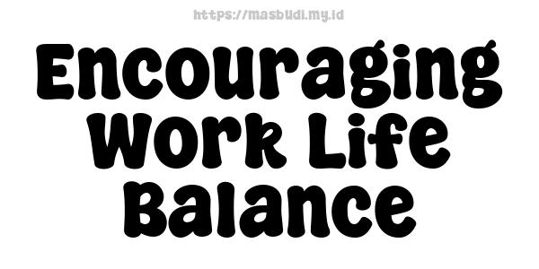 Encouraging Work-Life Balance