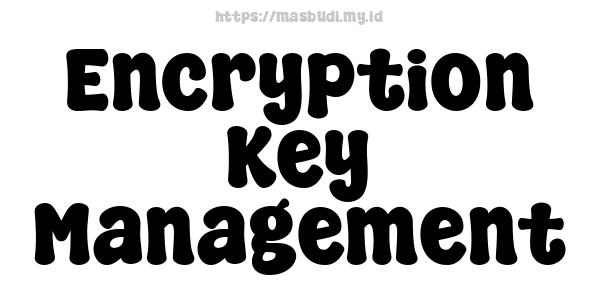 Encryption Key Management