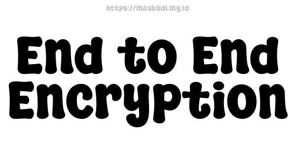 End-to-End Encryption