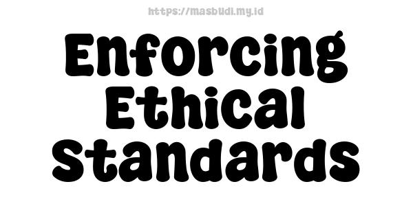 Enforcing Ethical Standards