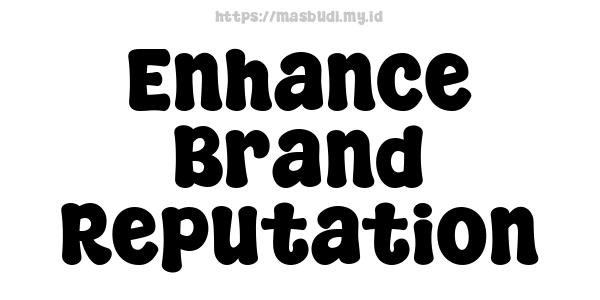 Enhance Brand Reputation