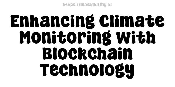 Enhancing Climate Monitoring with Blockchain Technology