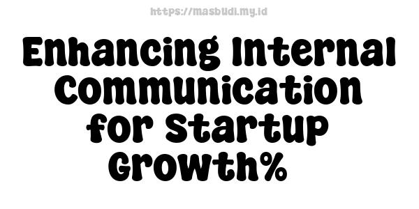 Enhancing Internal Communication for Startup Growth%5