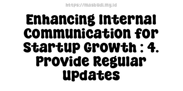 Enhancing Internal Communication for Startup Growth : 4. Provide Regular Updates