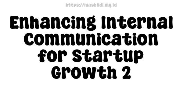 Enhancing Internal Communication for Startup Growth 2