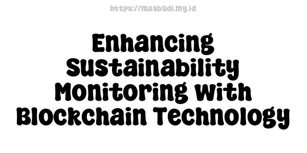 Enhancing Sustainability Monitoring with Blockchain Technology