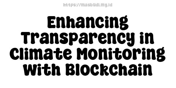 Enhancing Transparency in Climate Monitoring with Blockchain