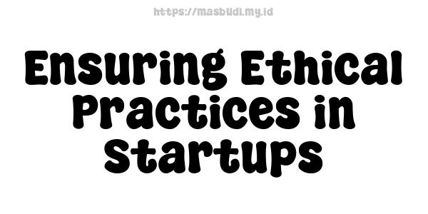 Ensuring Ethical Practices in Startups