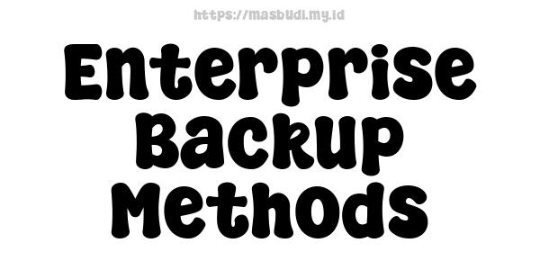 Enterprise Backup Methods