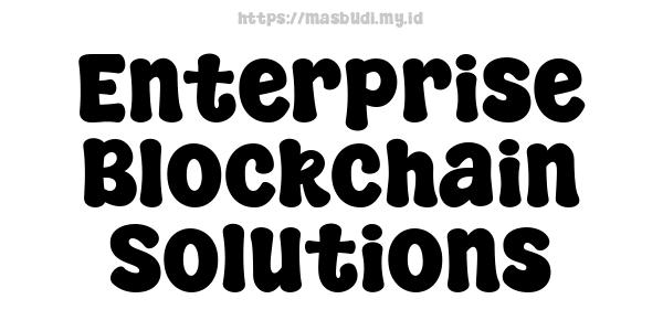 Enterprise Blockchain Solutions