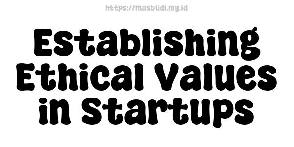 Establishing Ethical Values in Startups