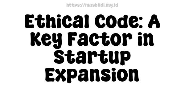 Ethical Code: A Key Factor in Startup Expansion