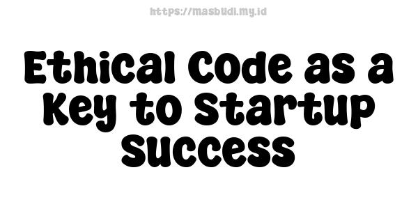 Ethical Code as a Key to Startup Success