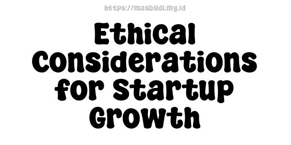 Ethical Considerations for Startup Growth