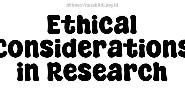 Ethical Considerations in Research