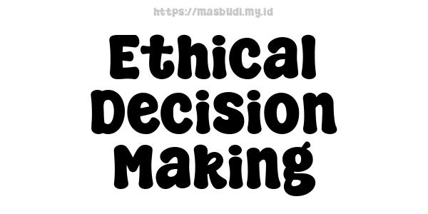 Ethical Decision Making